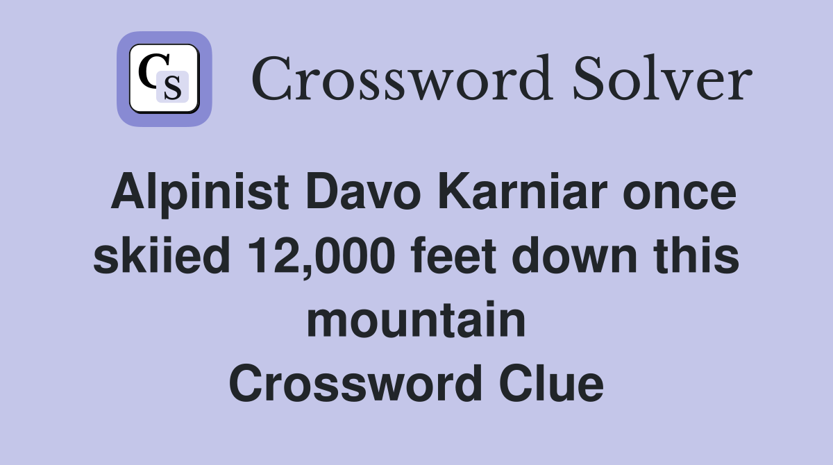 Alpinist Davo Karniar once skiied 12,000 feet down this mountain